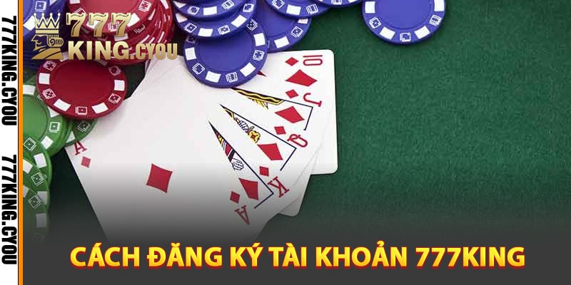 Game Bài 777King - Sân Chơi Bài Đổi Thưởng Siêu Kịch Tính 3 Cách đăng ký tài khoản 777King để trải nghiệm
