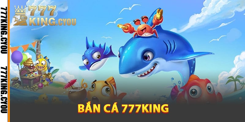 Bắn Cá 777King - Cuộc Săn Đỉnh Cao, Phần Thưởng Vô Tận 1 Giới thiệu về thế giới bắn cá 777King