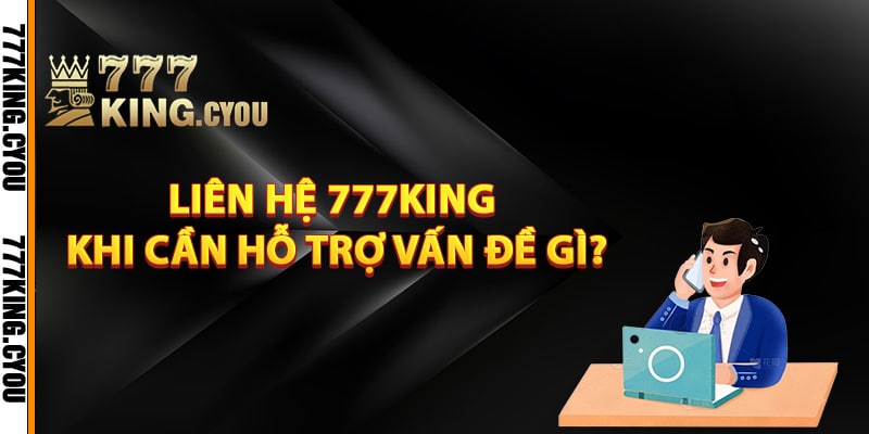 Liên Hệ 777King – Cách Thức Liên Lạc Cực Kỳ Thuận Tiện 1 Liên hệ 777King khi cần hỗ trợ vấn đề gì?